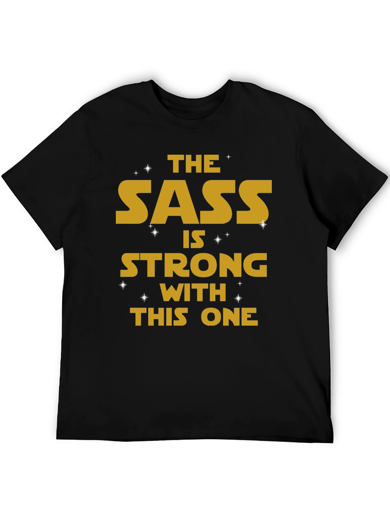 The Sass Is Strong T-Shirt