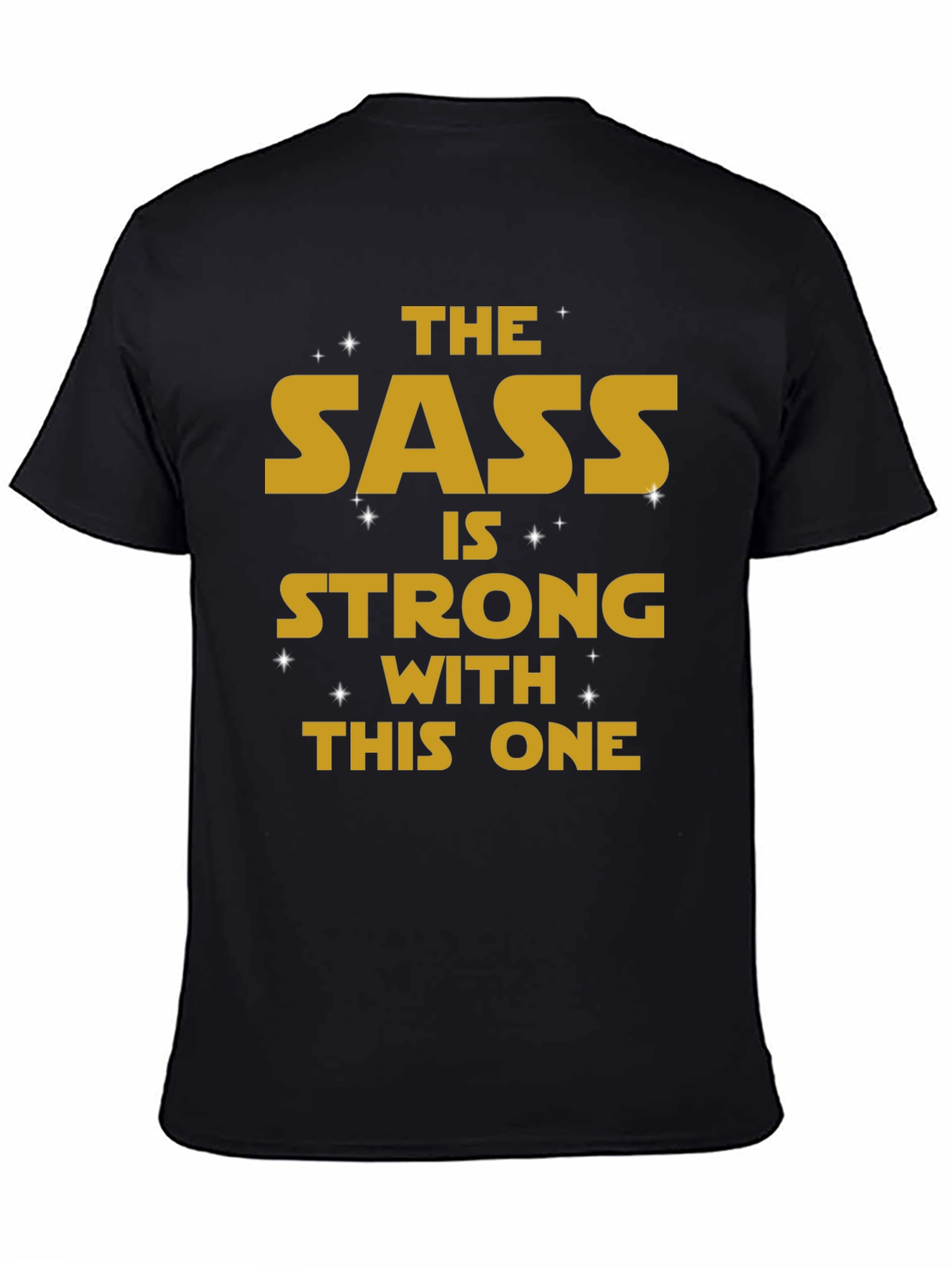 The Sass Is Strong T-Shirt