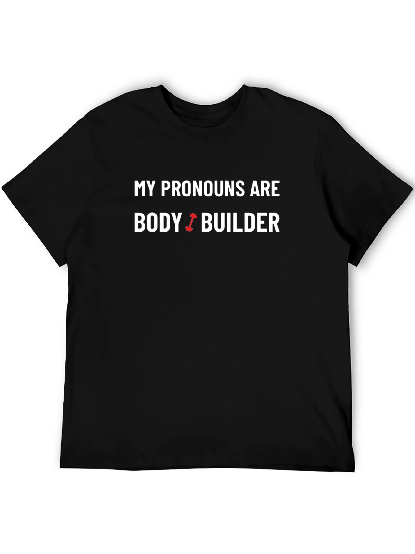 Bodybuilder Pronoun T-Shirt - Gym Workout Tee