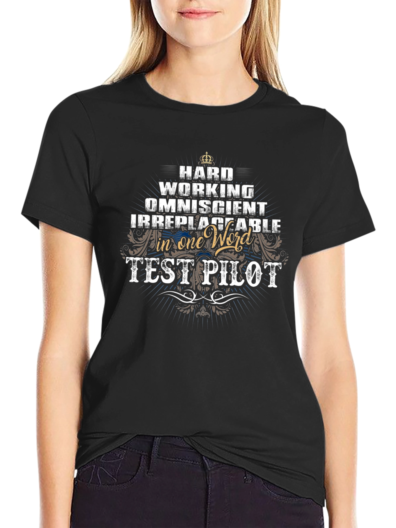 Test Pilot T-Shirt: Hard Working Irreplaceable