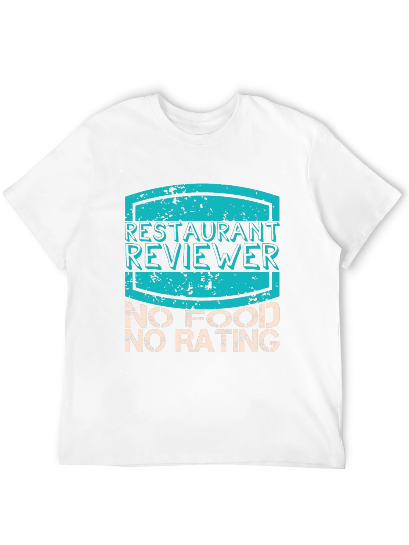 Restaurant Reviewer T-Shirt - No Food No Rating