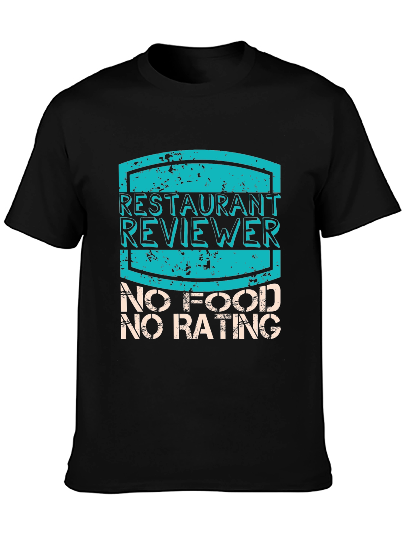 Restaurant Reviewer T-Shirt - No Food No Rating