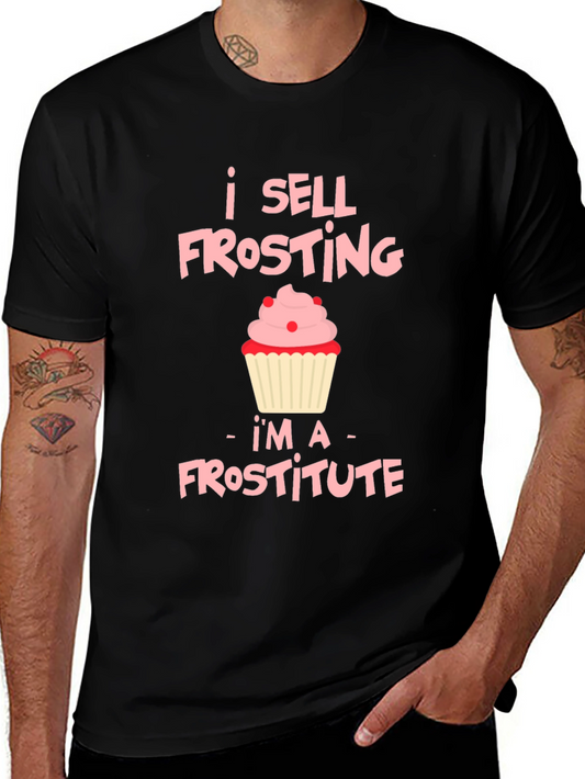 I Sell Frosting T-Shirt: Frostitute Funny Cupcake Tee
