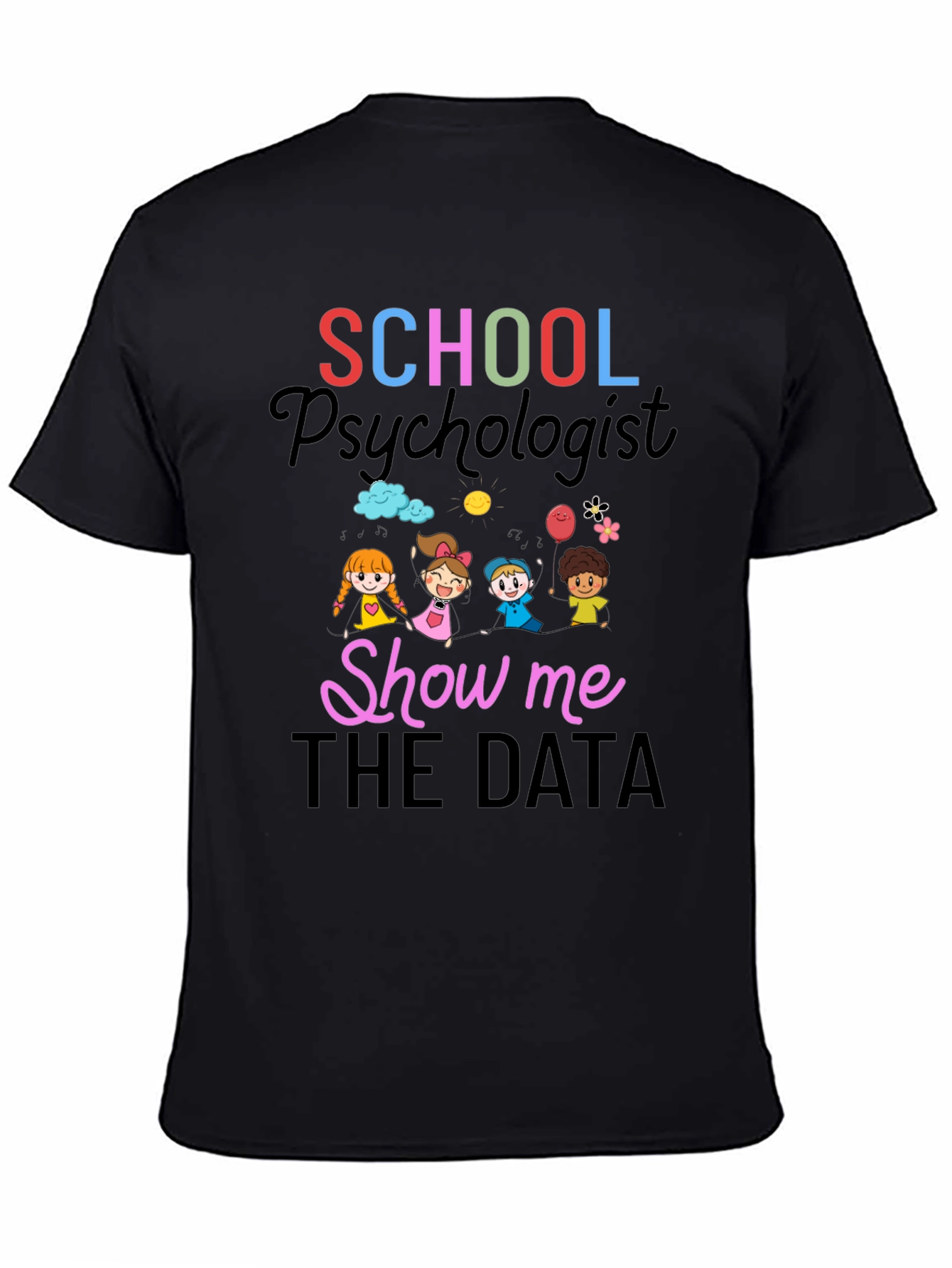 School Psychologist T-Shirt - Show Me The Data!