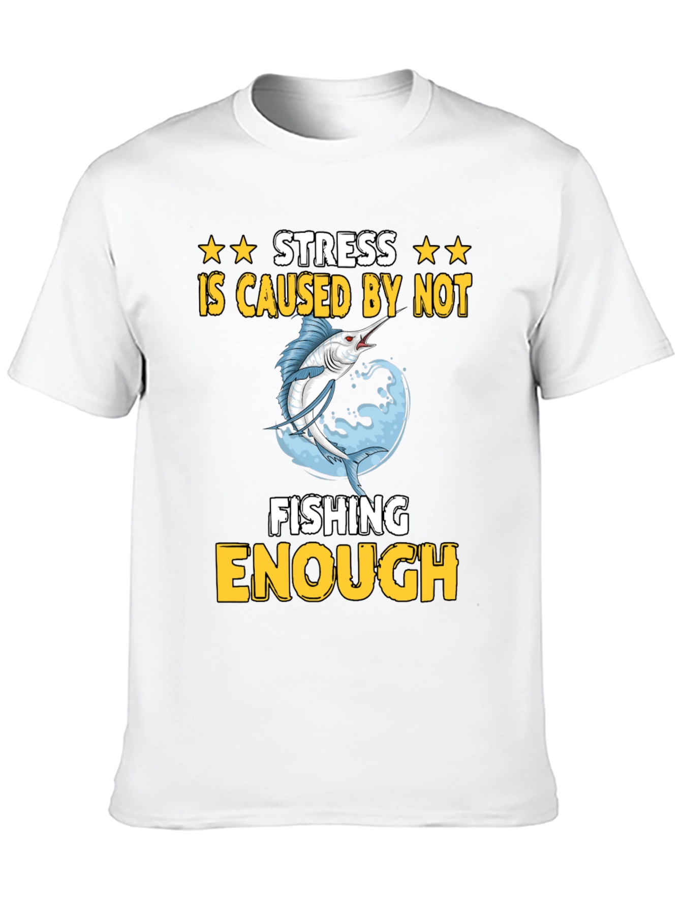 Stress Caused by Not Fishing Enough T-Shirt