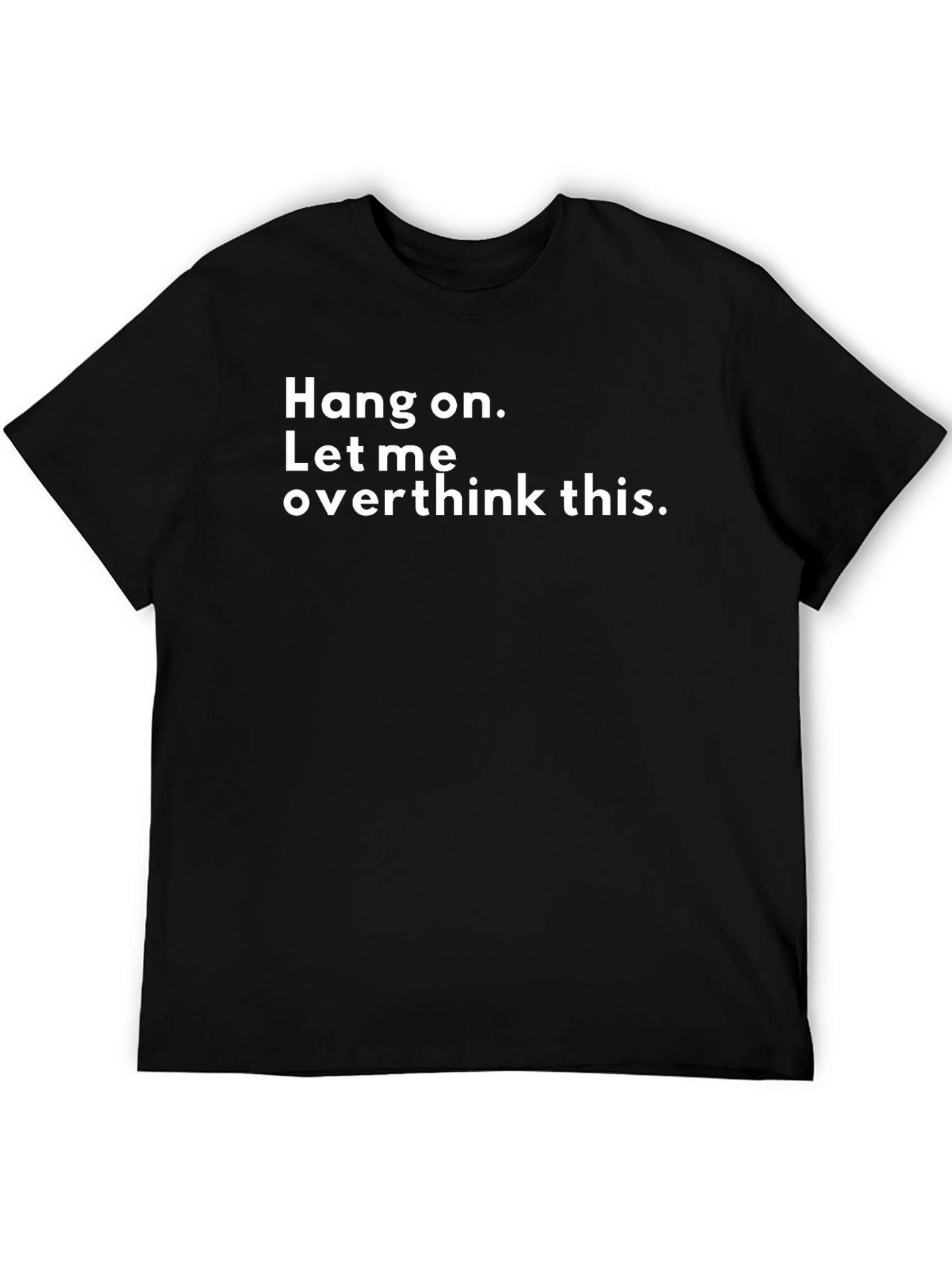 Hang On Let Me Overthink This T-Shirt - Black