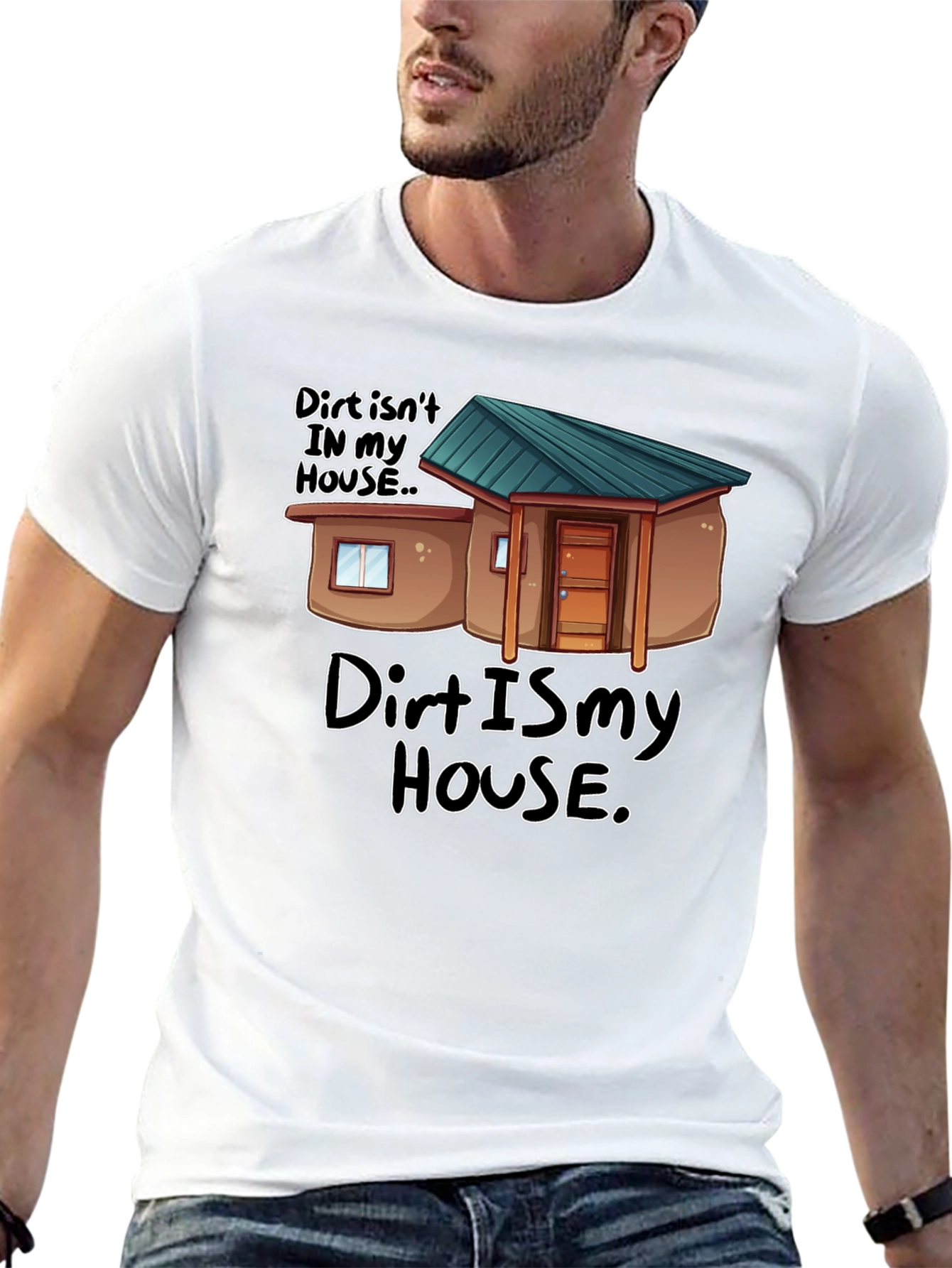 Dirt Is My House Funny Graphic T-Shirt