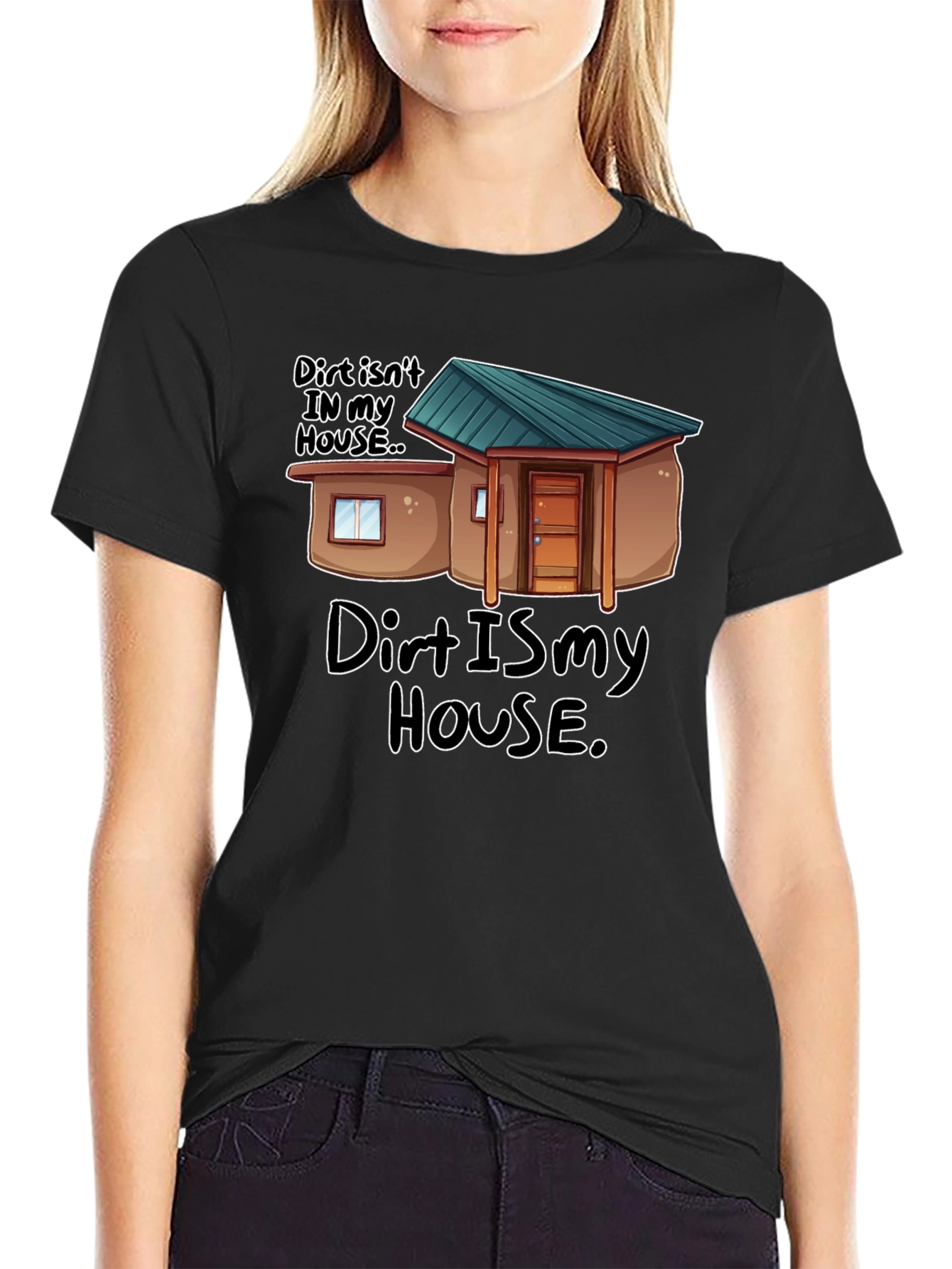 Dirt Is My House Funny Graphic T-Shirt