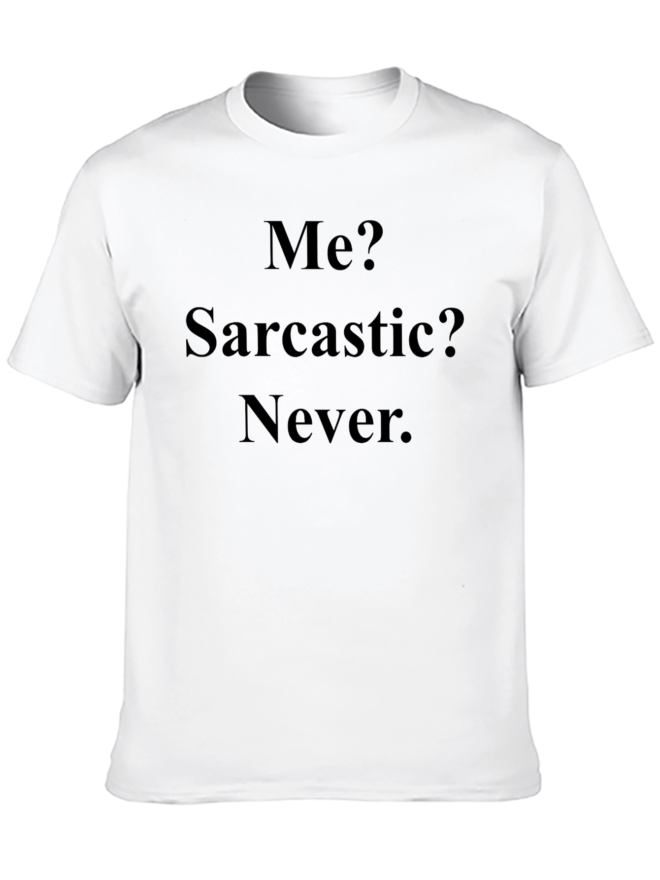 Sarcastic Never Mens T-Shirt