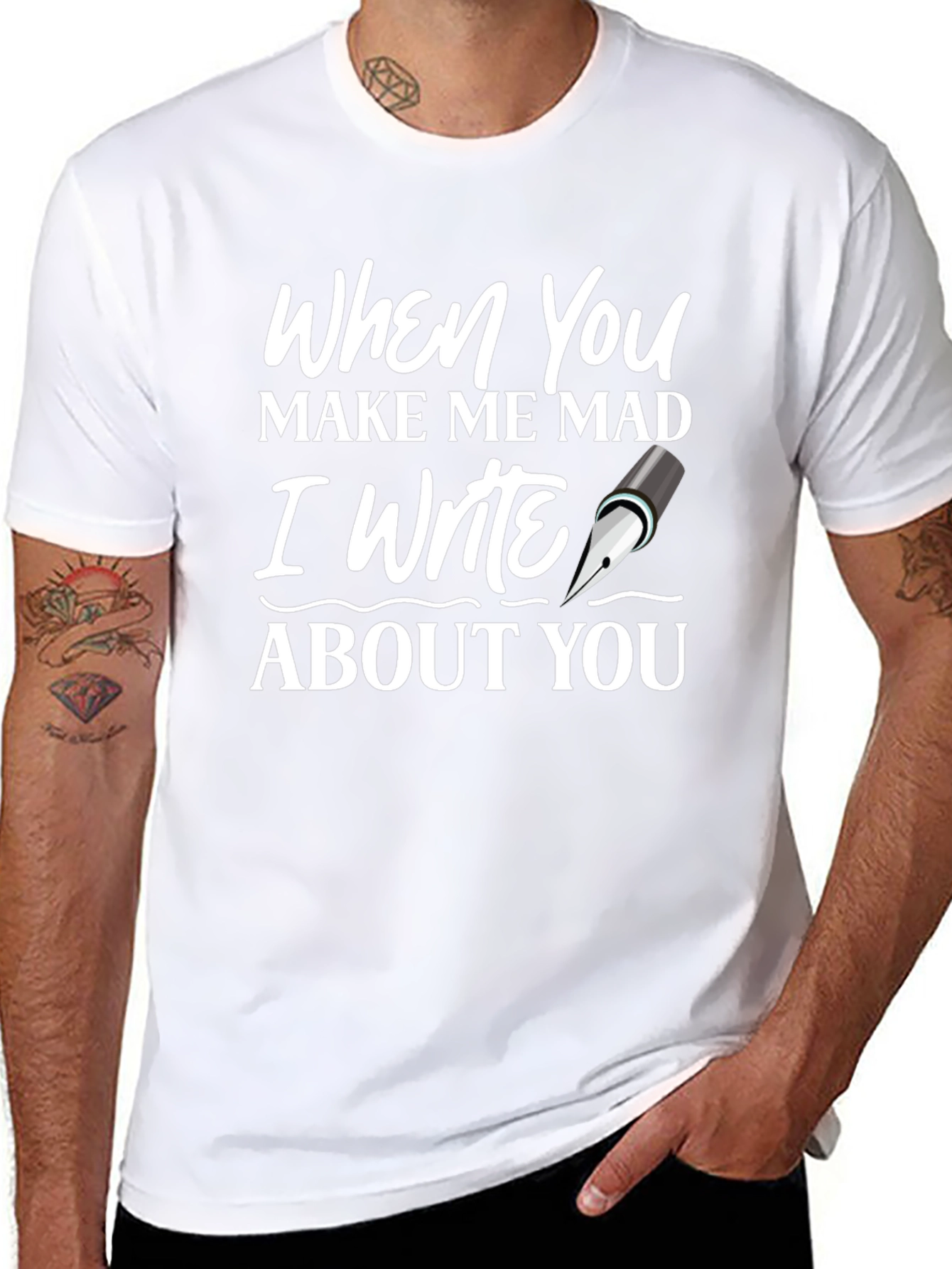 When You Make Me Mad Writer T-Shirt