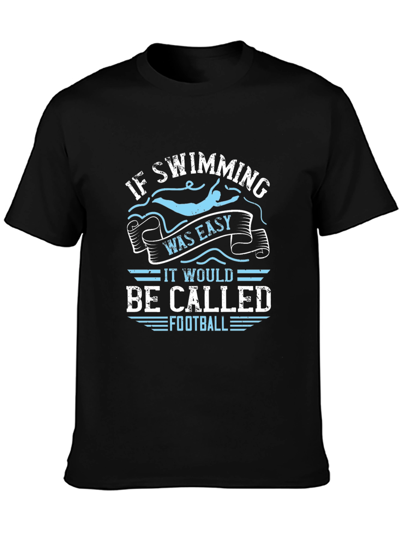 Funny Swimming T-Shirt: If Swimming Was Easy Football