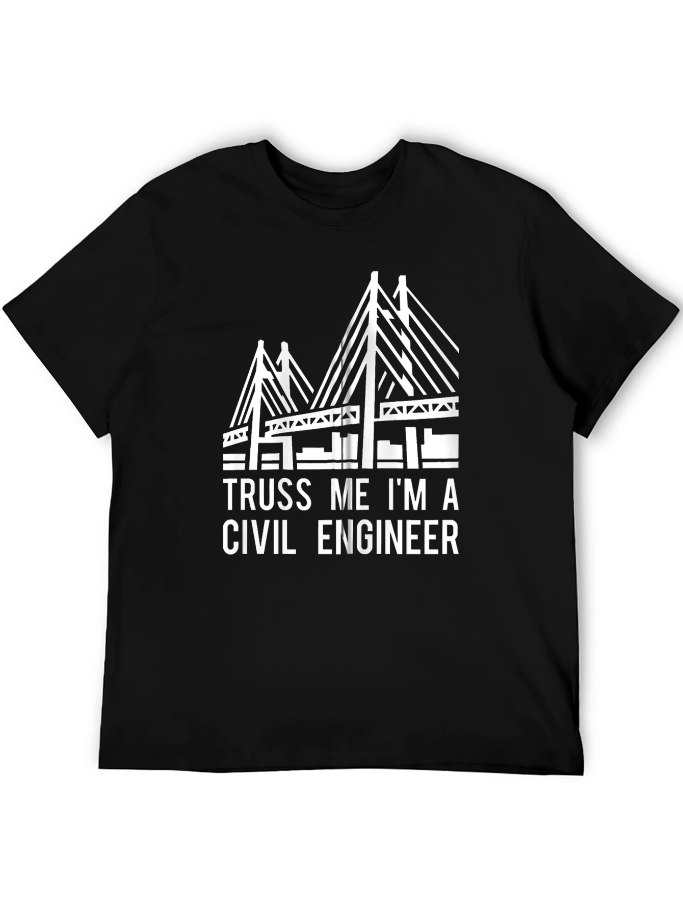 Truss Me Im A Civil Engineer T-Shirt