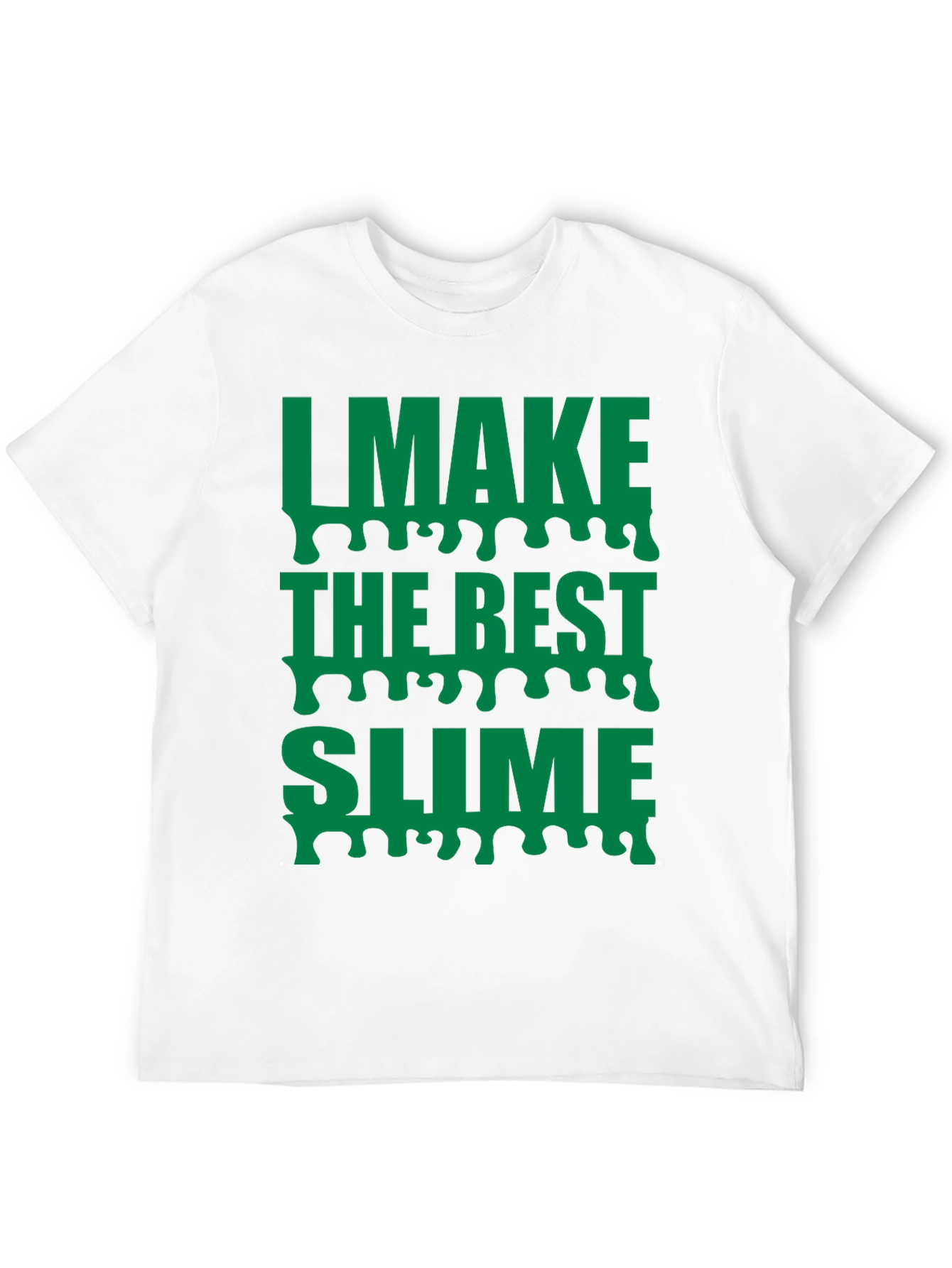 I Make The Best Slime T-Shirt