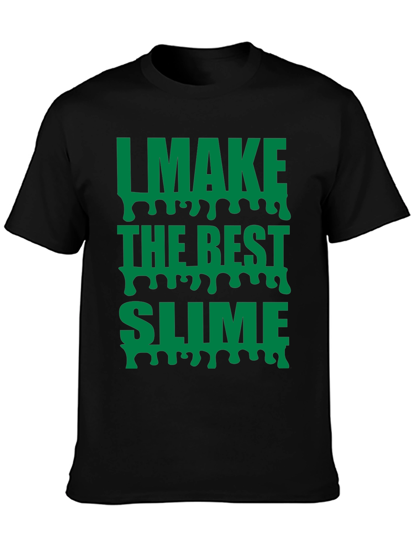 I Make The Best Slime T-Shirt