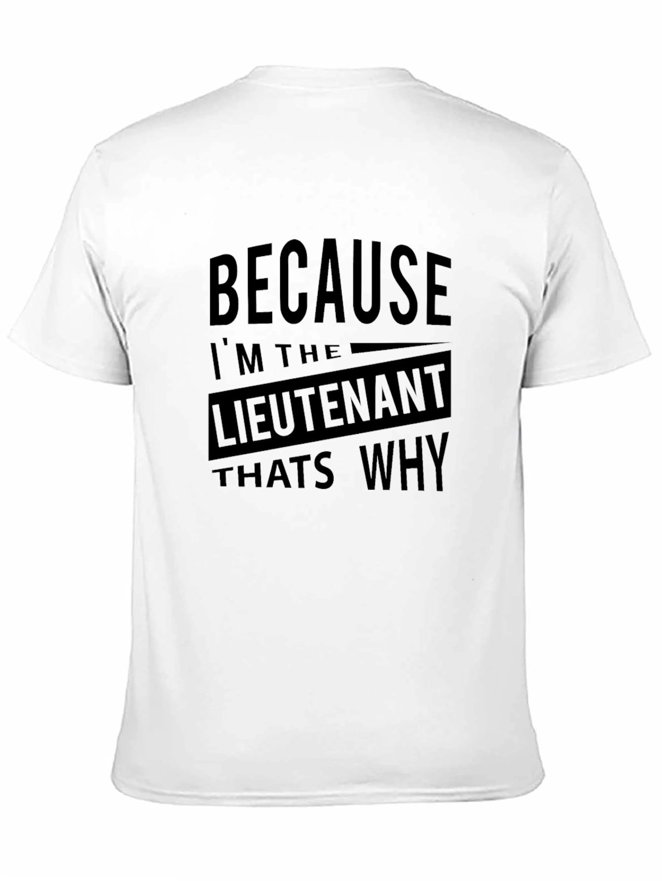 Lieutenant Because Thats Why Black Graphic T-Shirt