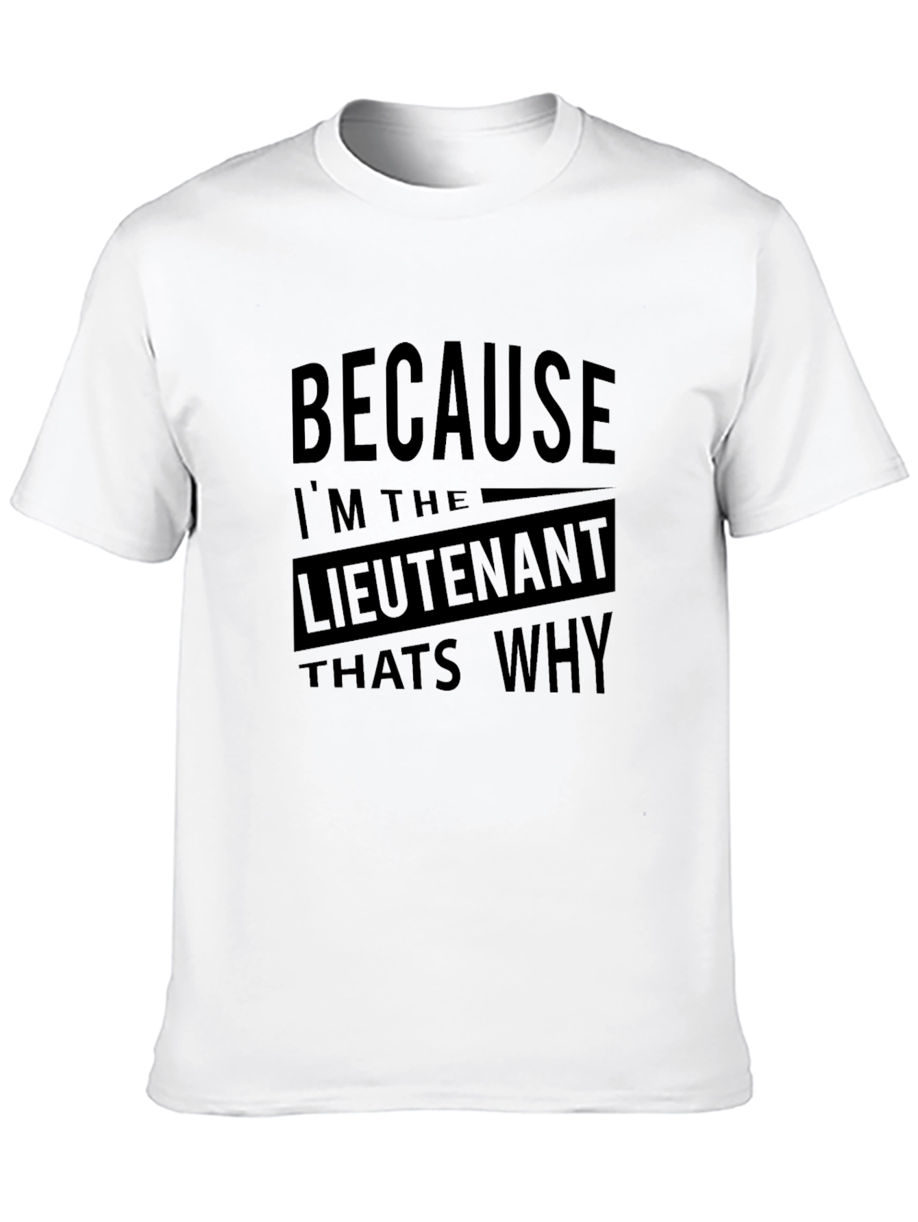 Lieutenant Because Thats Why Black Graphic T-Shirt