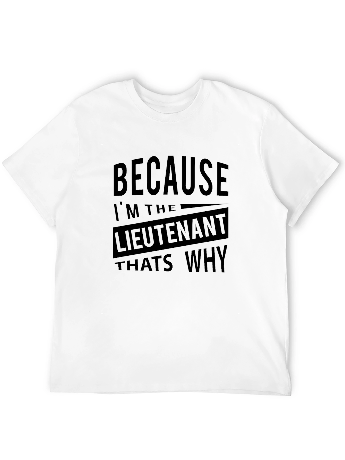 Lieutenant Because Thats Why Black Graphic T-Shirt