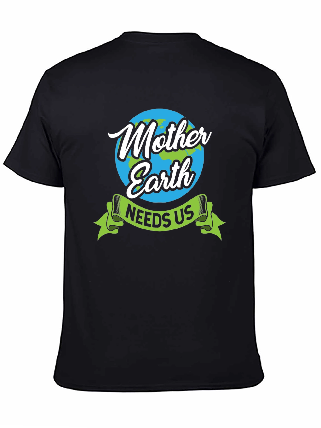 Mother Earth Needs Us Graphic T-Shirt - Eco Friendly