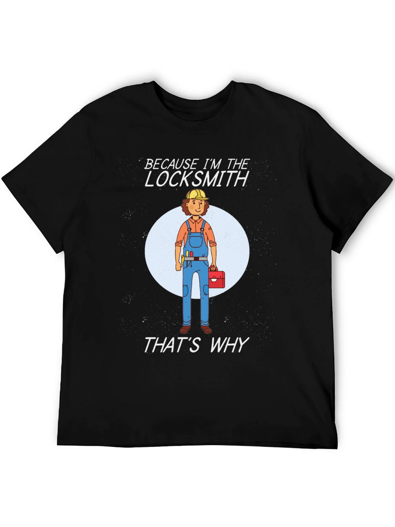 Locksmith T-Shirt - Because Im The Locksmith