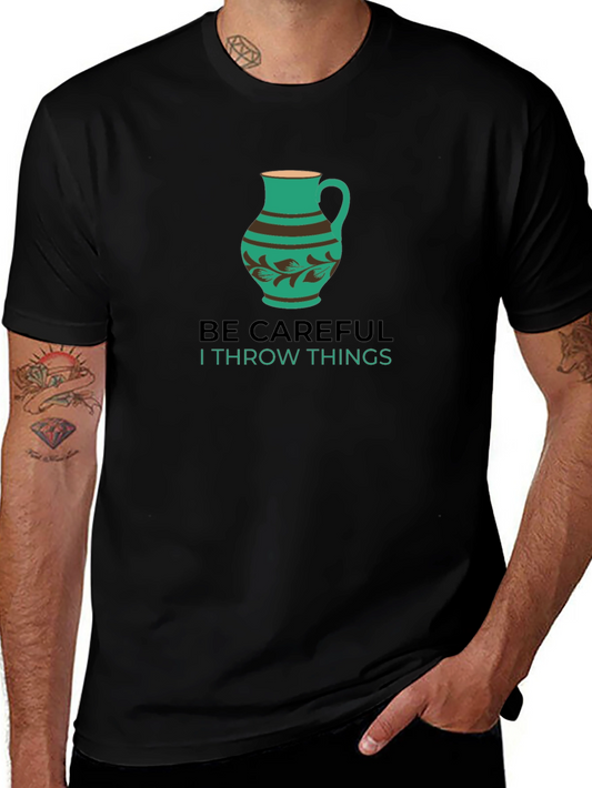 Be Careful Throwing Things T-Shirt