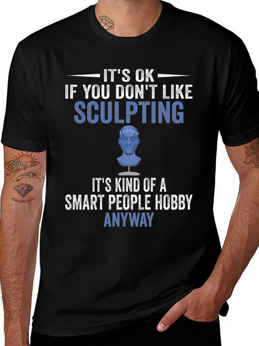 Sculpting Hobby T-Shirt - Smart People Anyway Tee