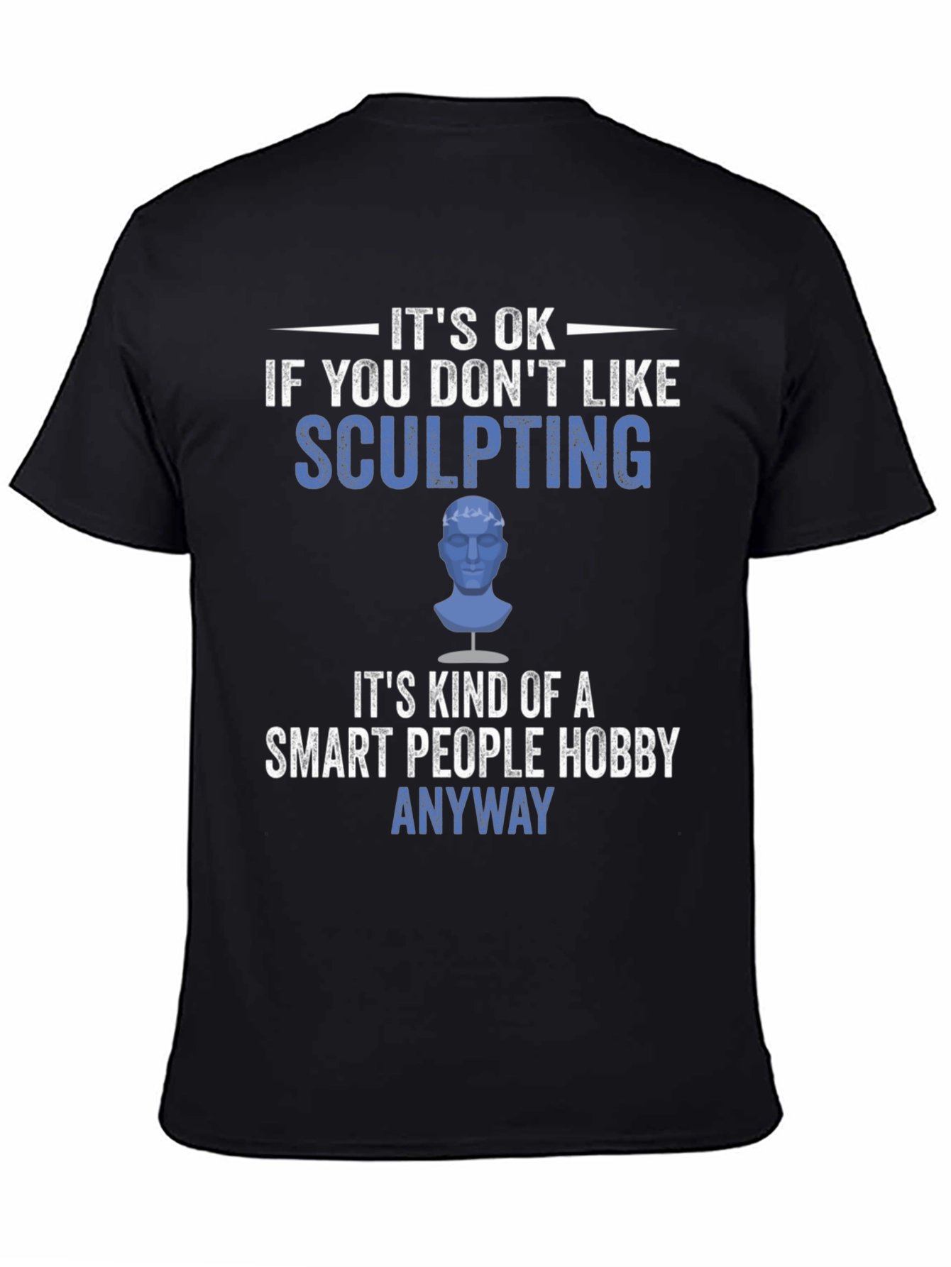 Sculpting Hobby T-Shirt - Smart People Anyway Tee
