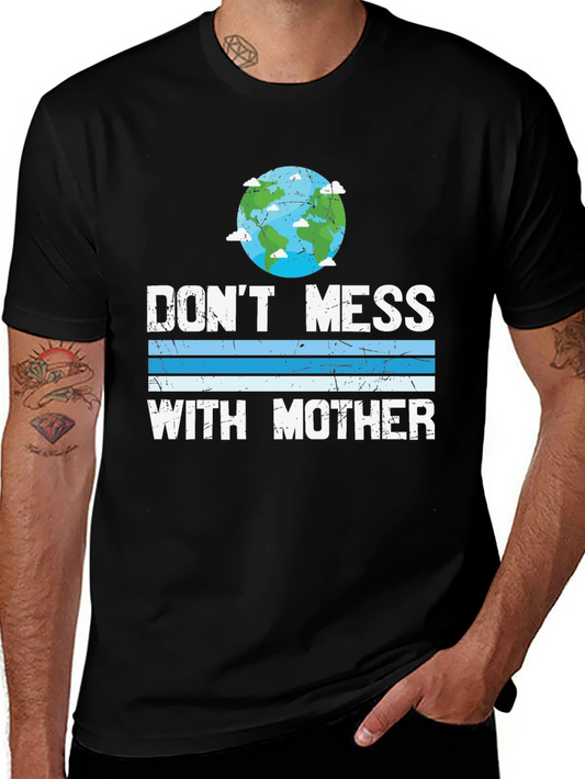 Dont Mess with Mother Earth T-Shirt