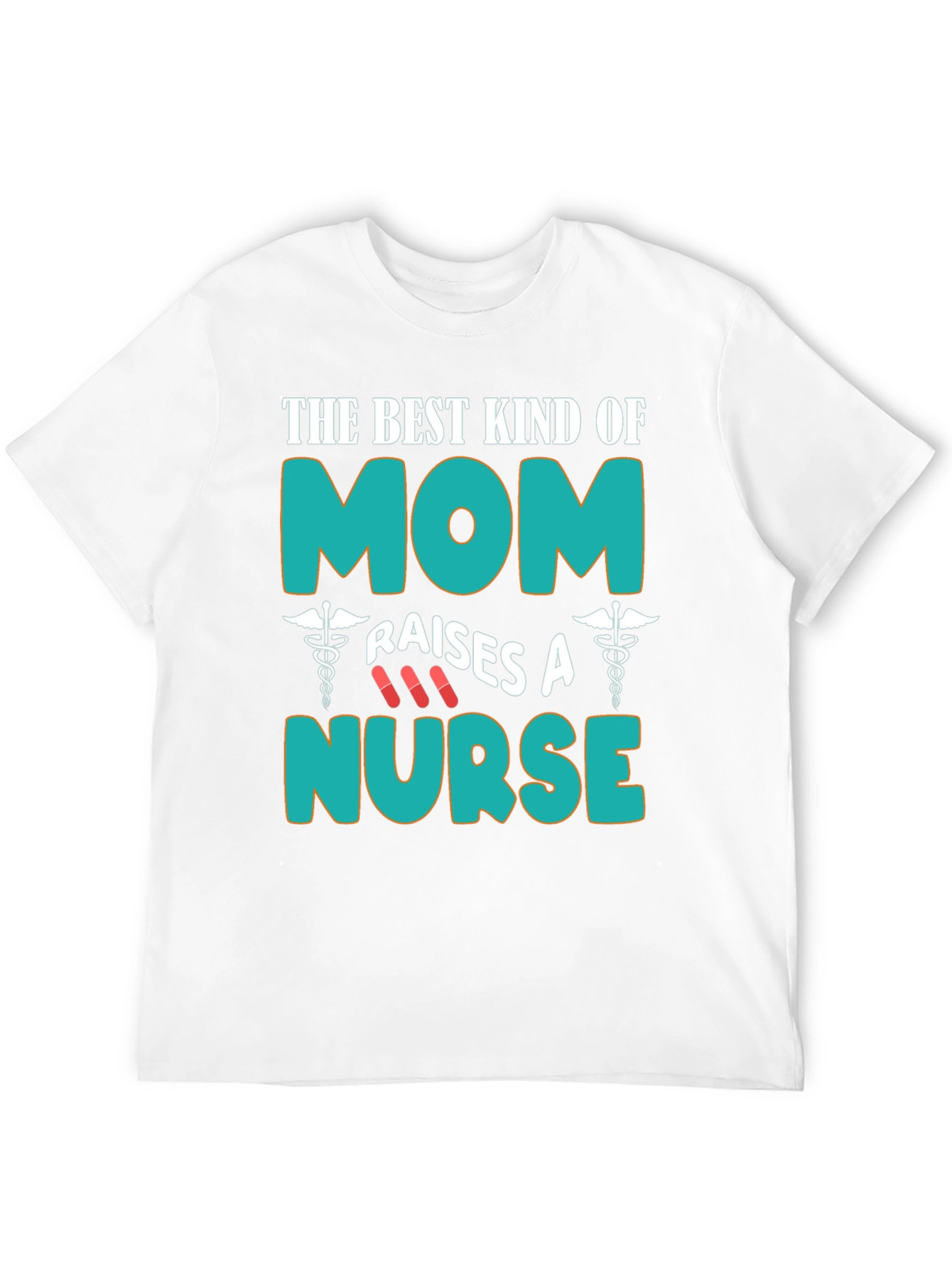 Best Kind of Mom Raises A Nurse T-Shirt