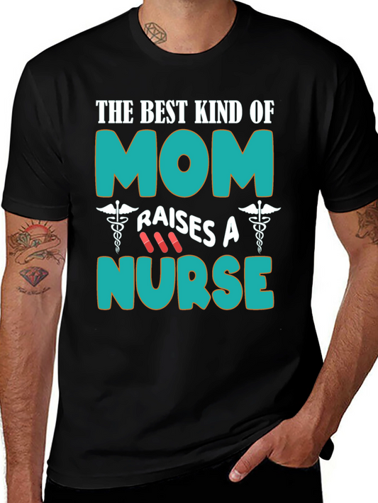 Best Kind of Mom Raises A Nurse T-Shirt