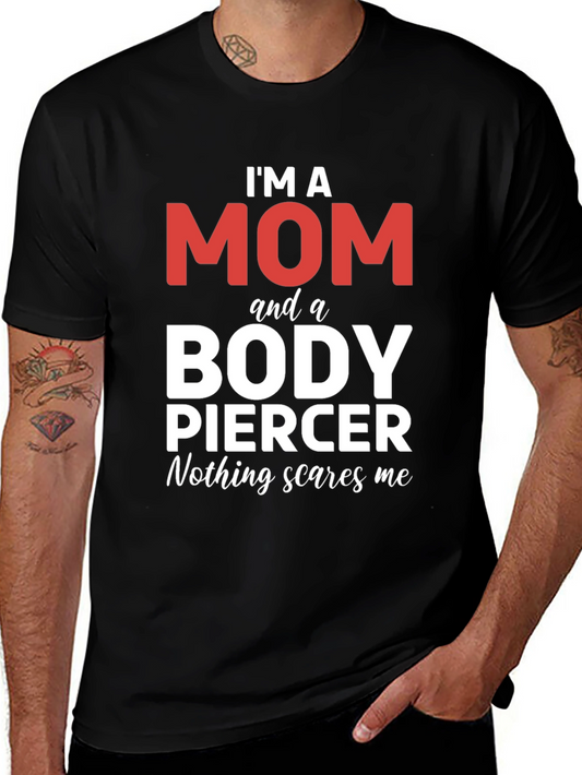 Im A Mom And A Body Piercer T-Shirt