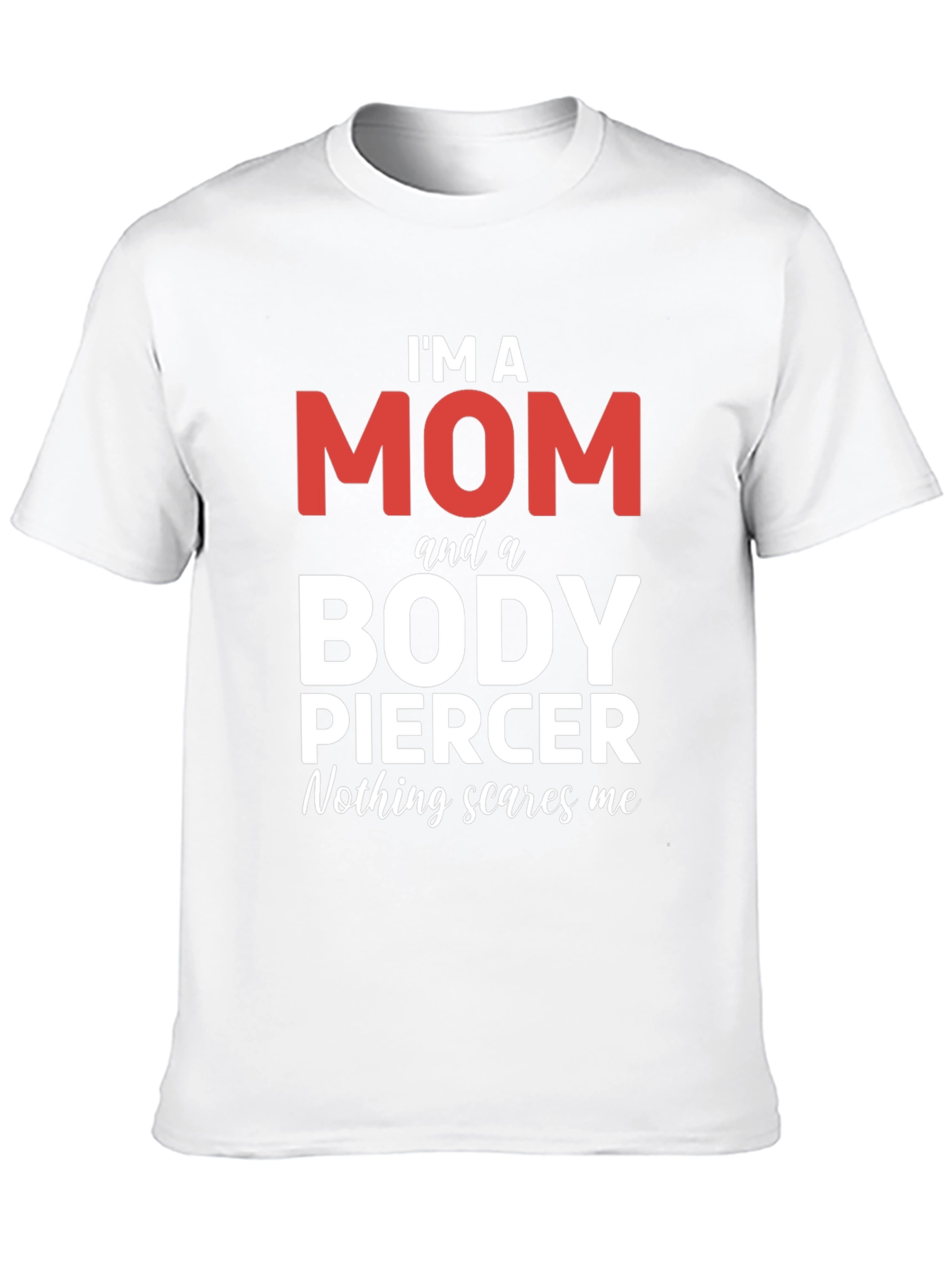 Im A Mom And A Body Piercer T-Shirt