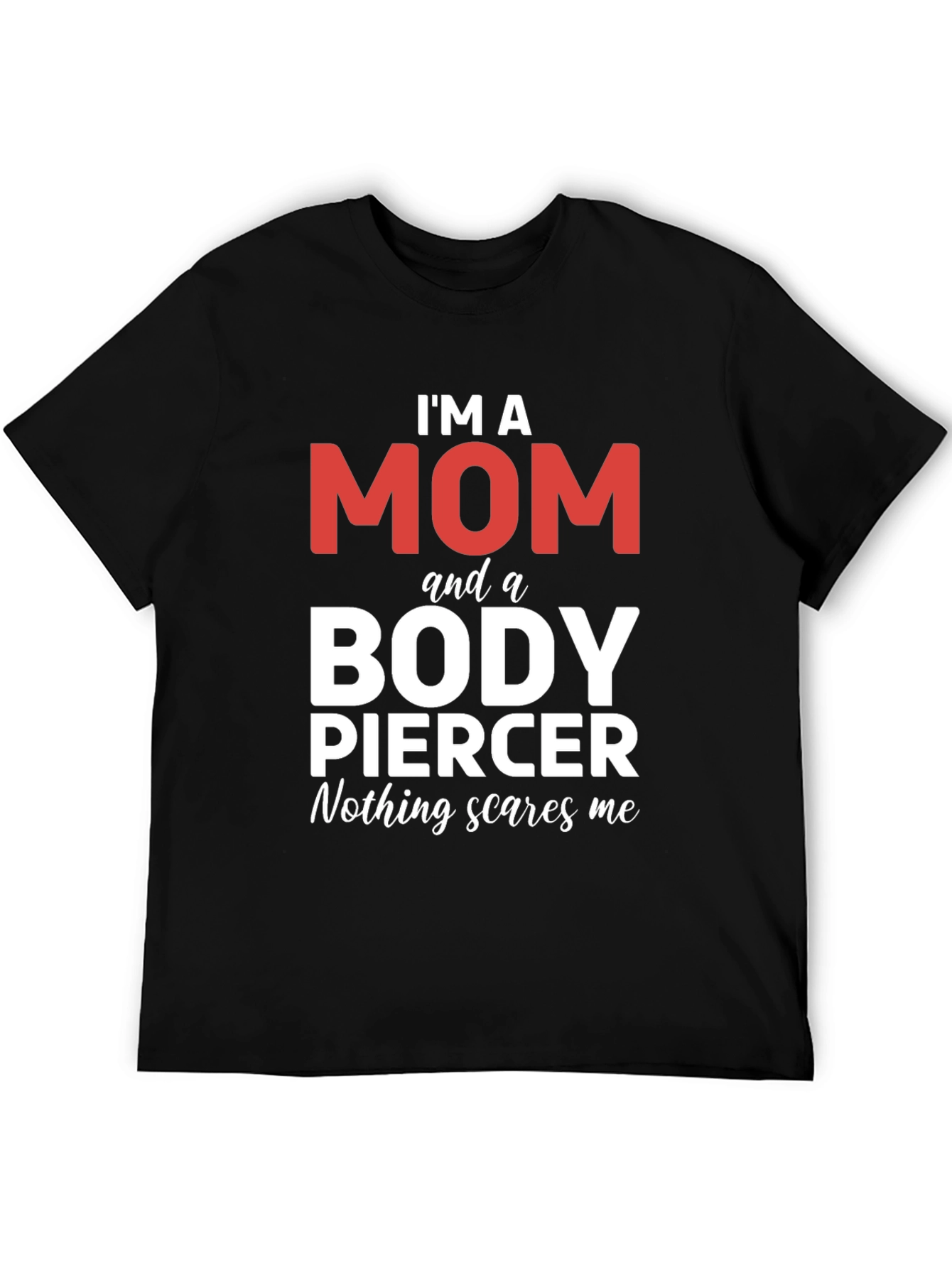 Im A Mom And A Body Piercer T-Shirt