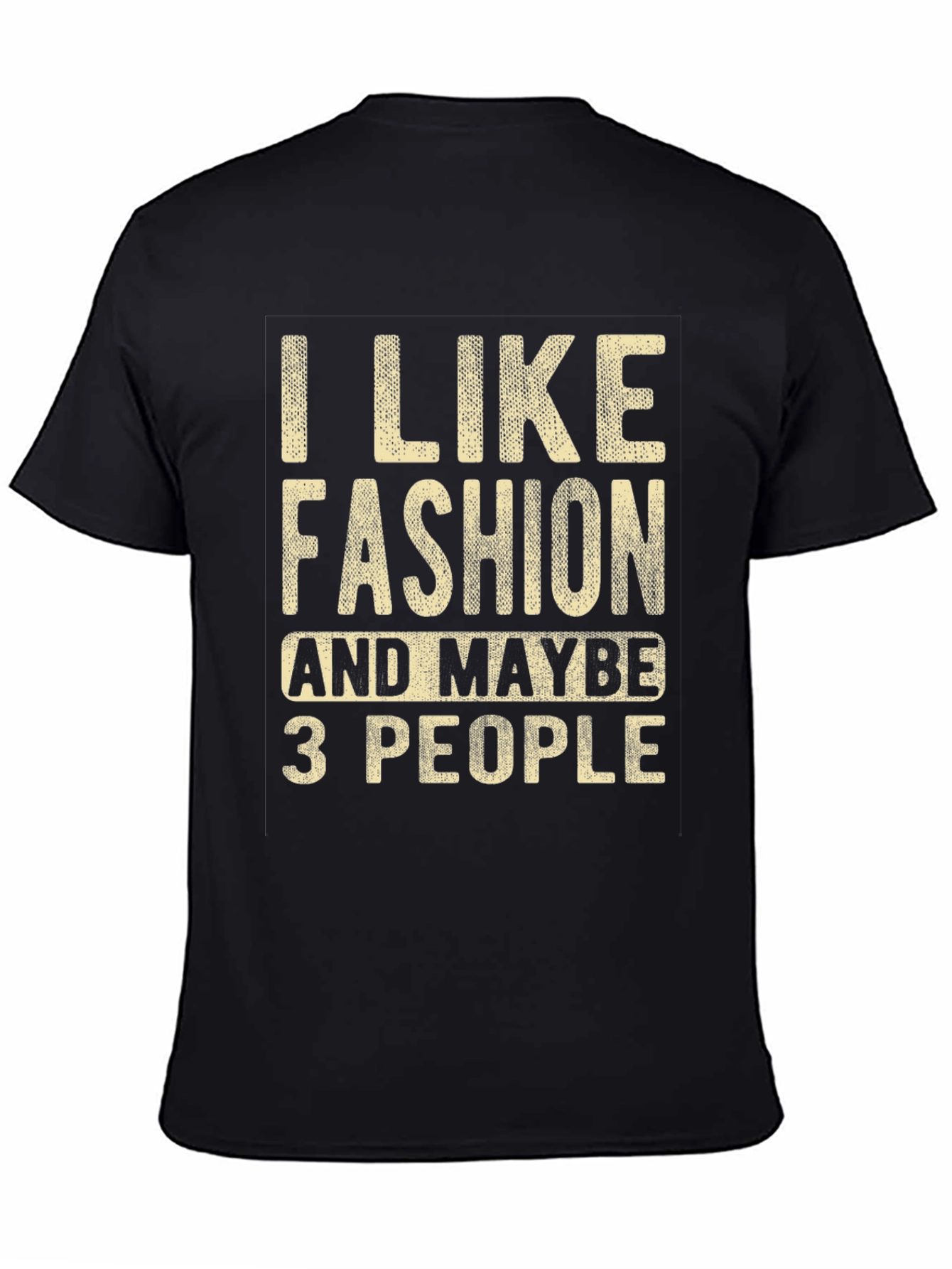 I Like Fashion & Maybe 3 People Graphic Tee