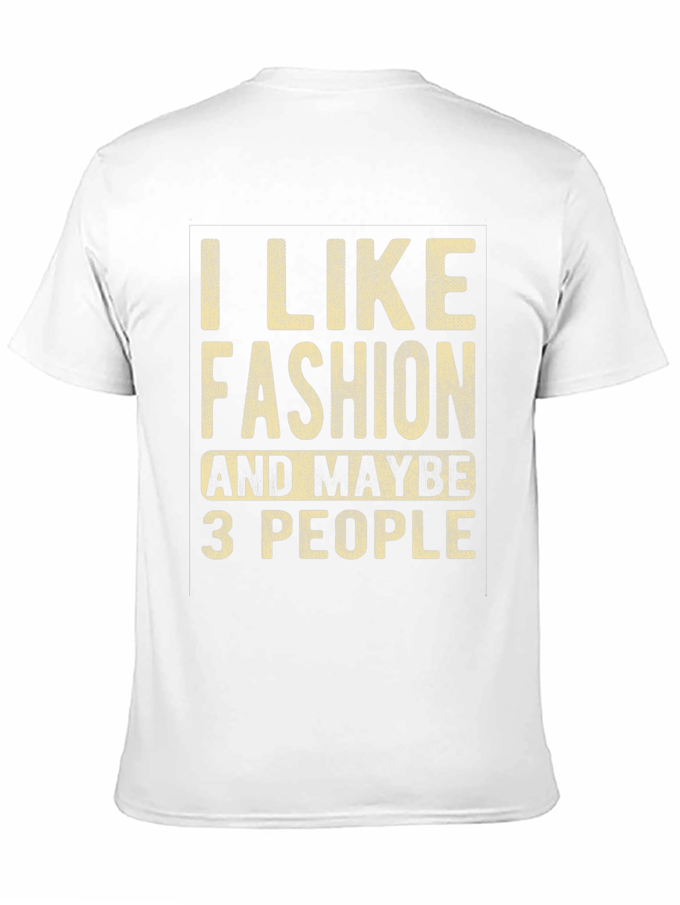 I Like Fashion & Maybe 3 People Graphic Tee