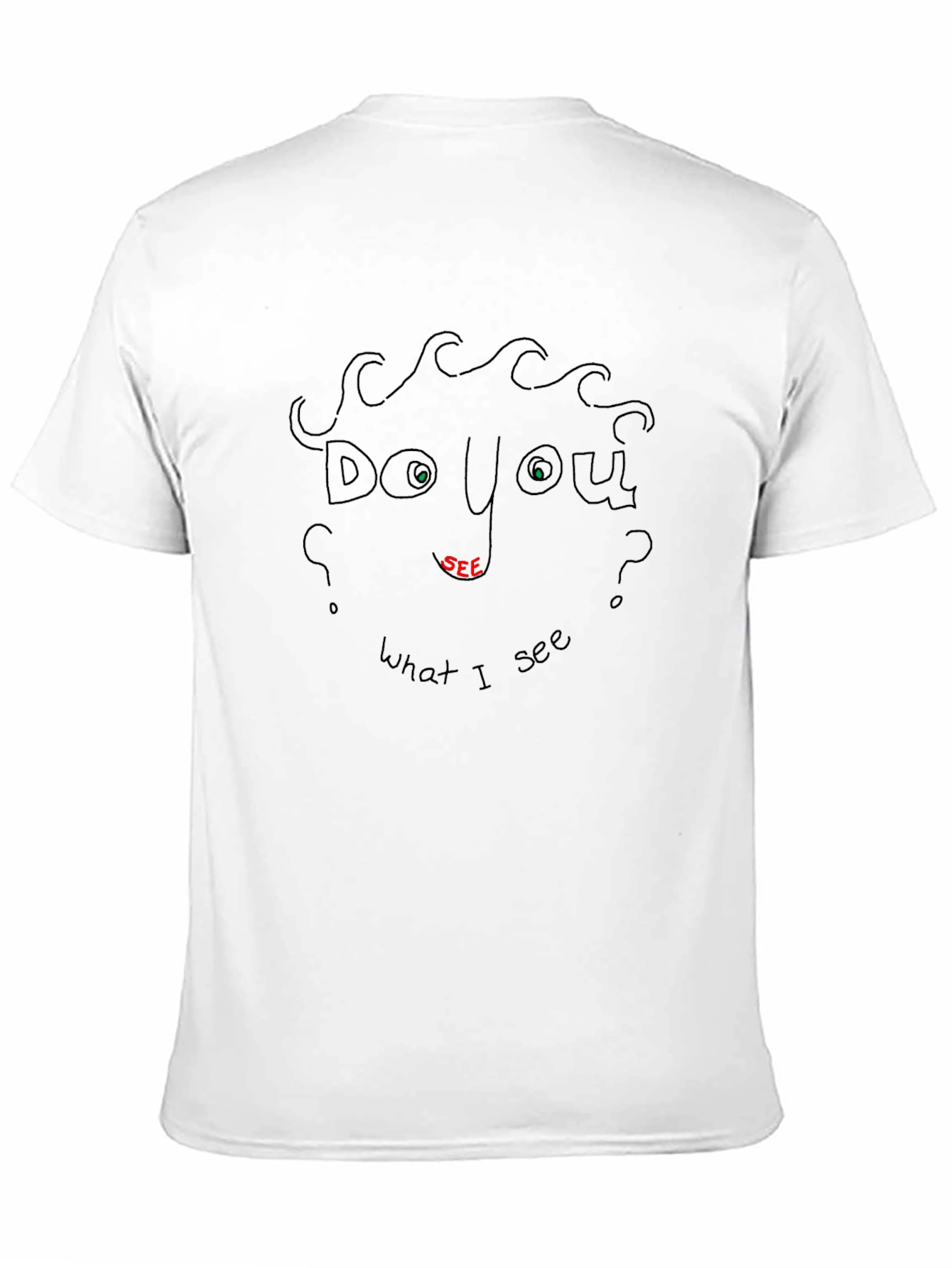 Do You See What I See? Graphic T-Shirt