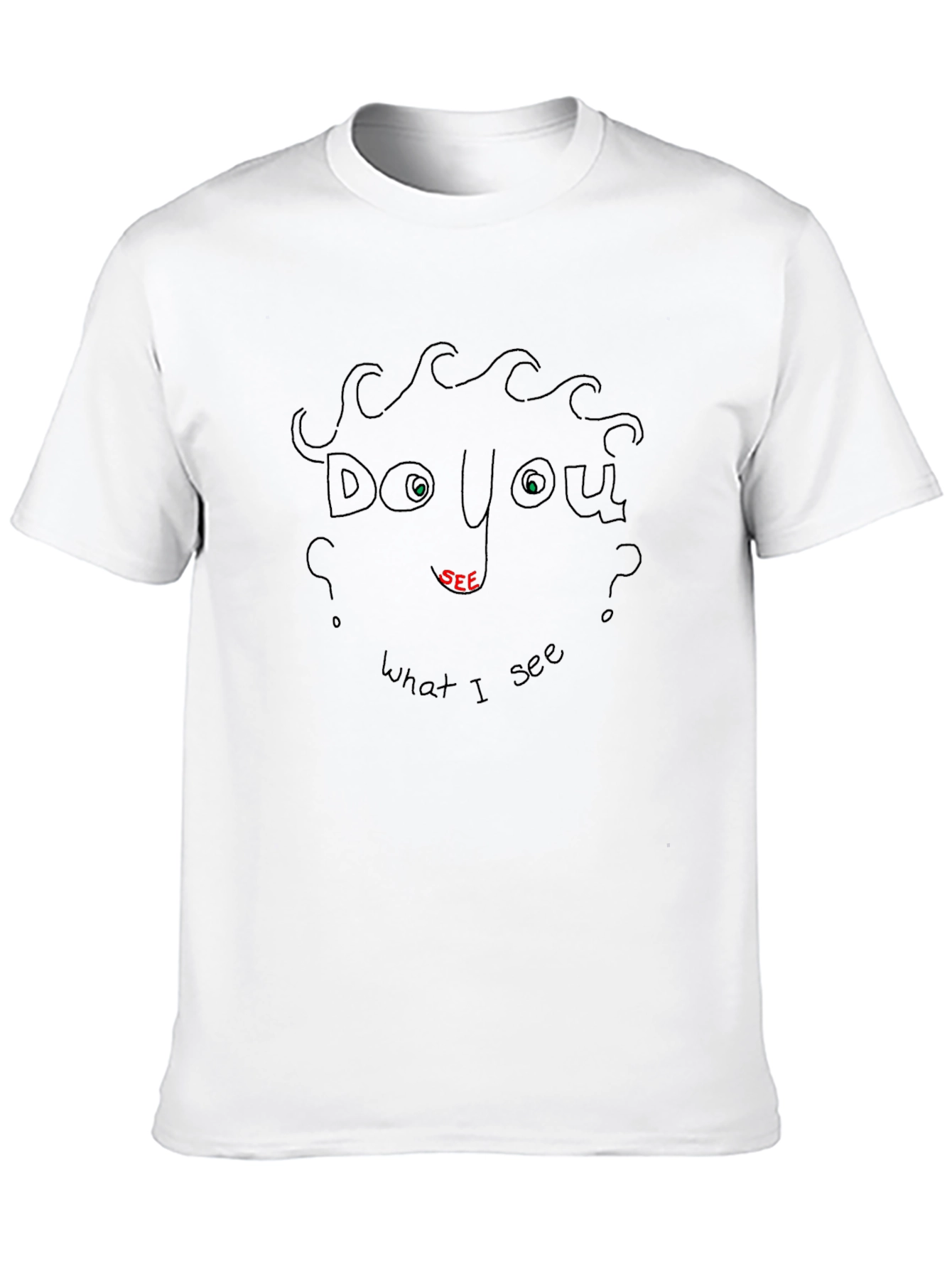Do You See What I See? Graphic T-Shirt
