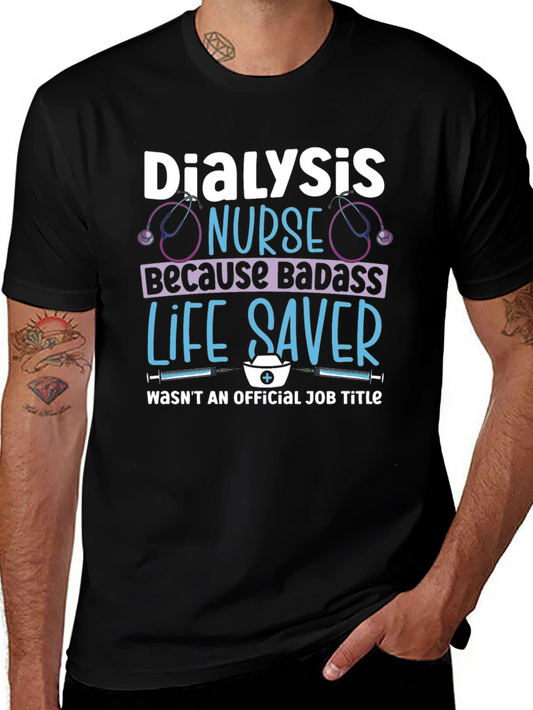 Dialysis Nurse Badass Life Saver T-Shirt