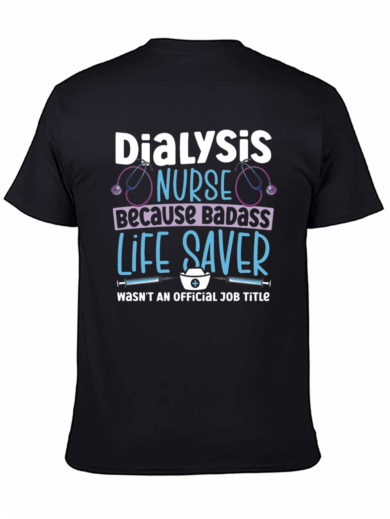 Dialysis Nurse Badass Life Saver T-Shirt