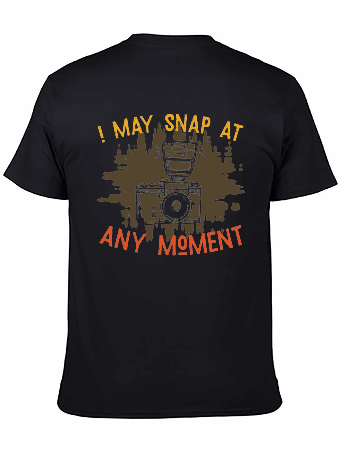 Funny Photographer T-Shirt: I May Snap at Any Moment