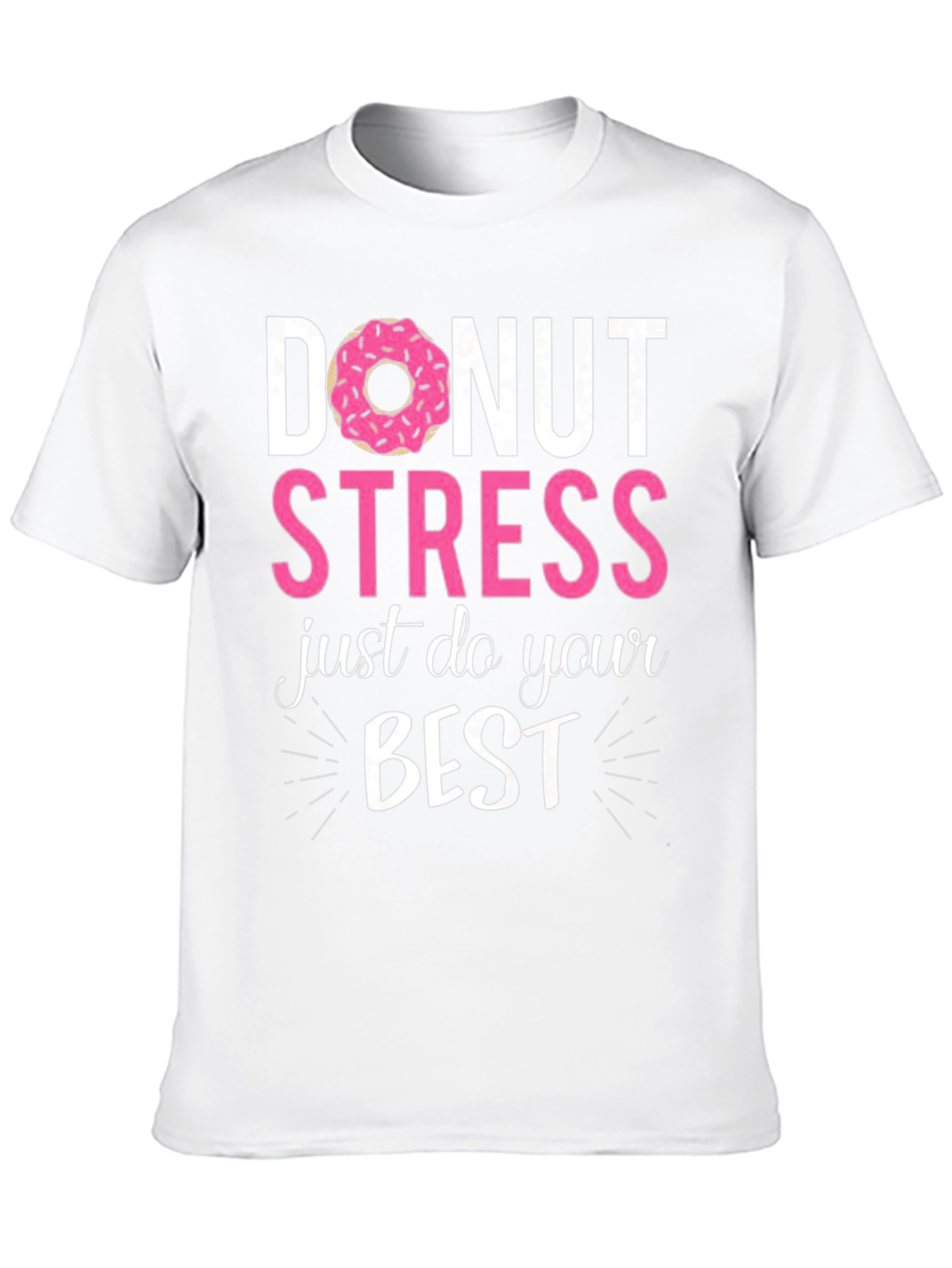 Donut Stress Just Do Your Best Funny T-Shirt