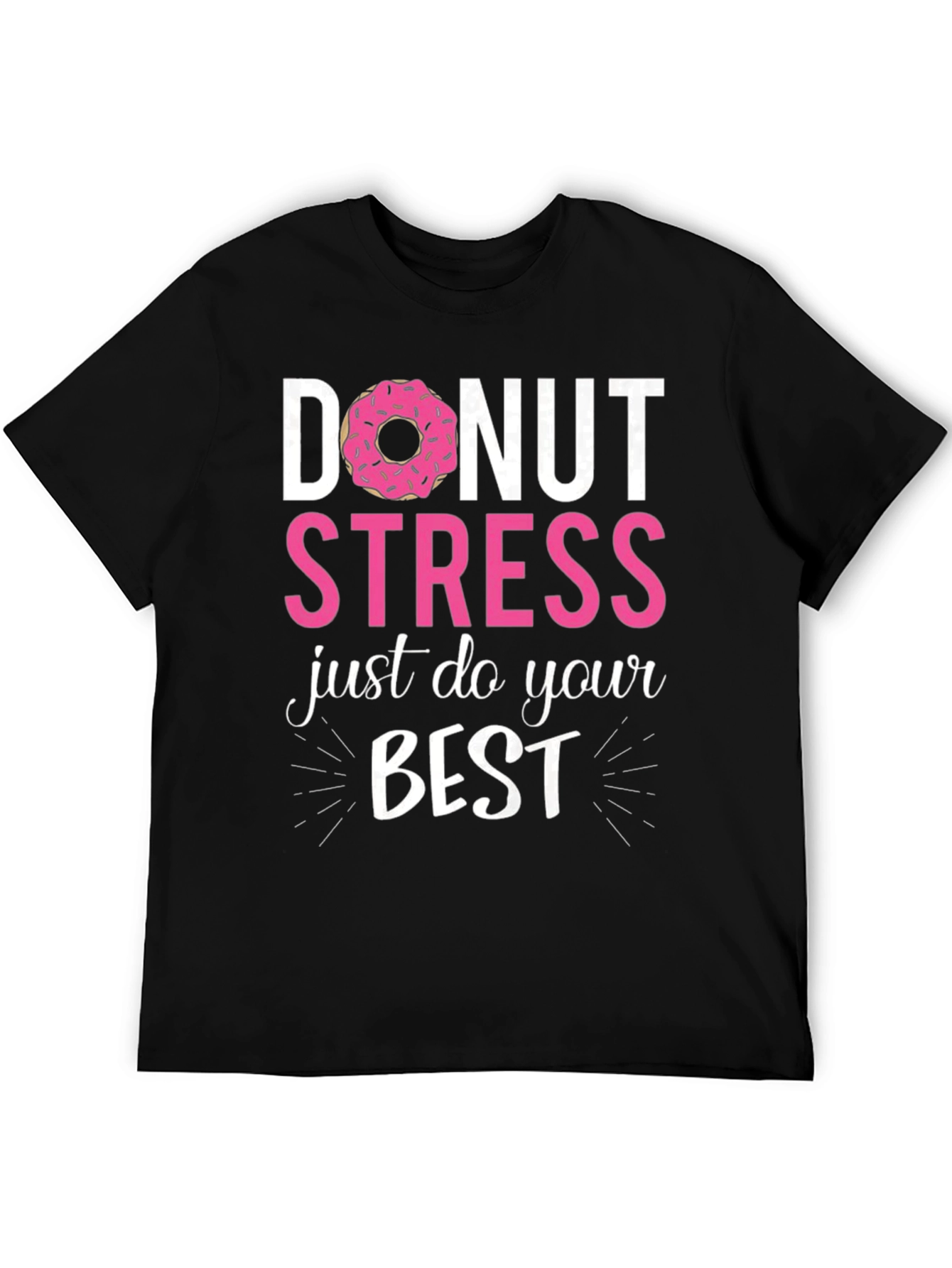 Donut Stress Just Do Your Best Funny T-Shirt