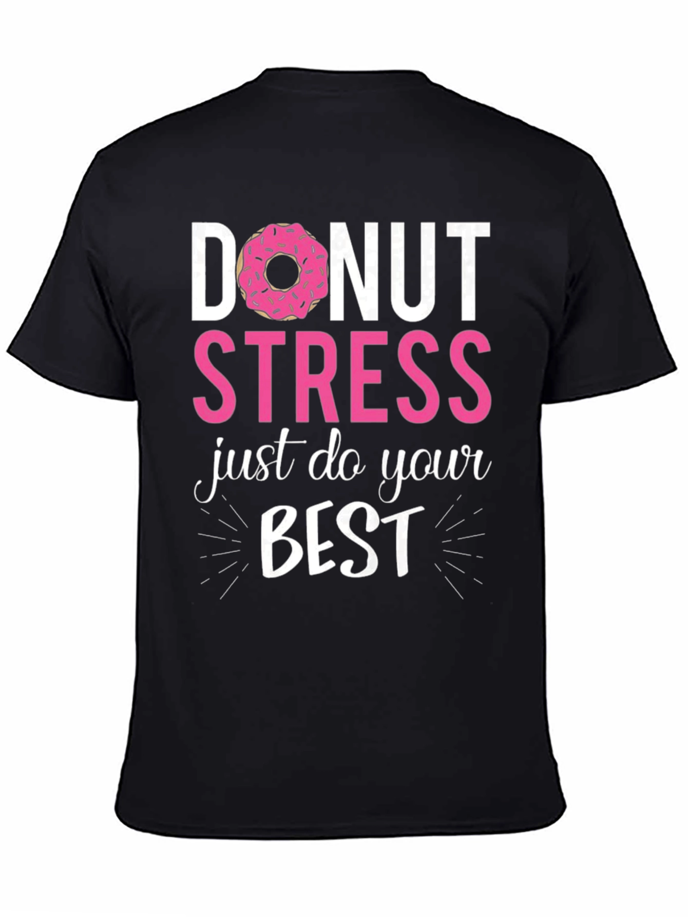 Donut Stress Just Do Your Best Funny T-Shirt