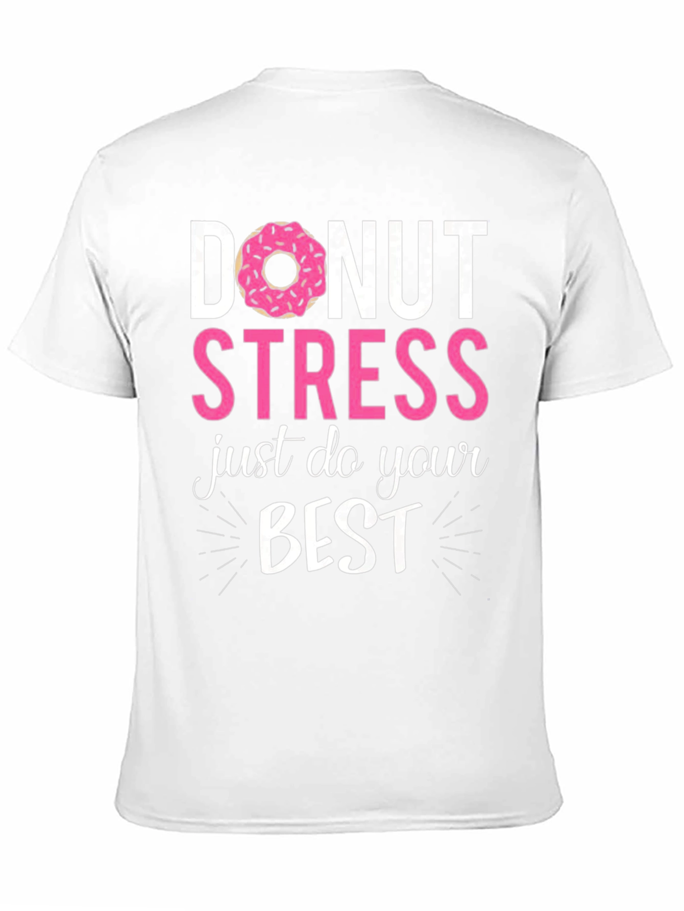 Donut Stress Just Do Your Best Funny T-Shirt
