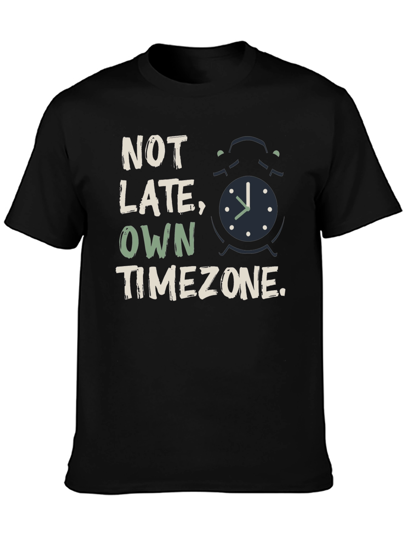 Not Late Own Timezone Graphic Tee