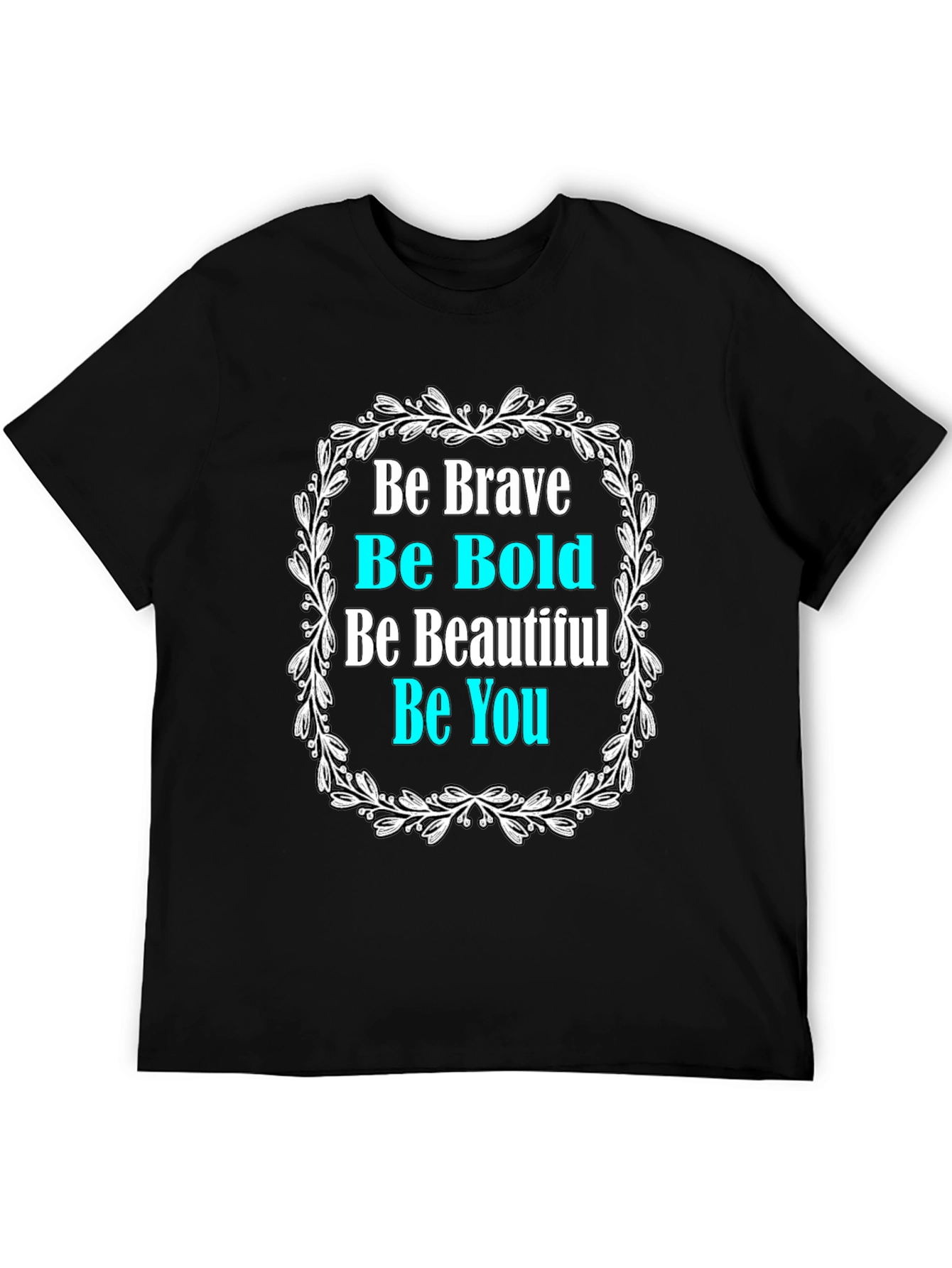 Be Brave Graphic Tee - Motivational Black T-Shirt