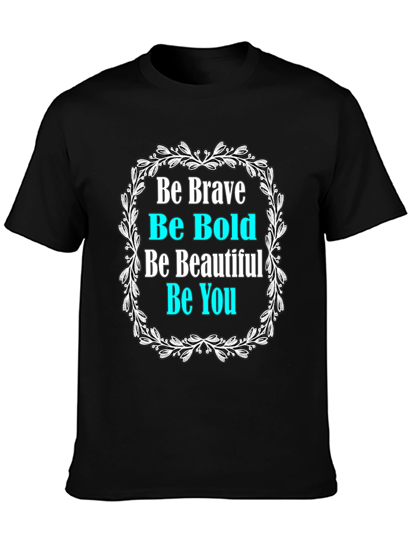 Be Brave Graphic Tee - Motivational Black T-Shirt