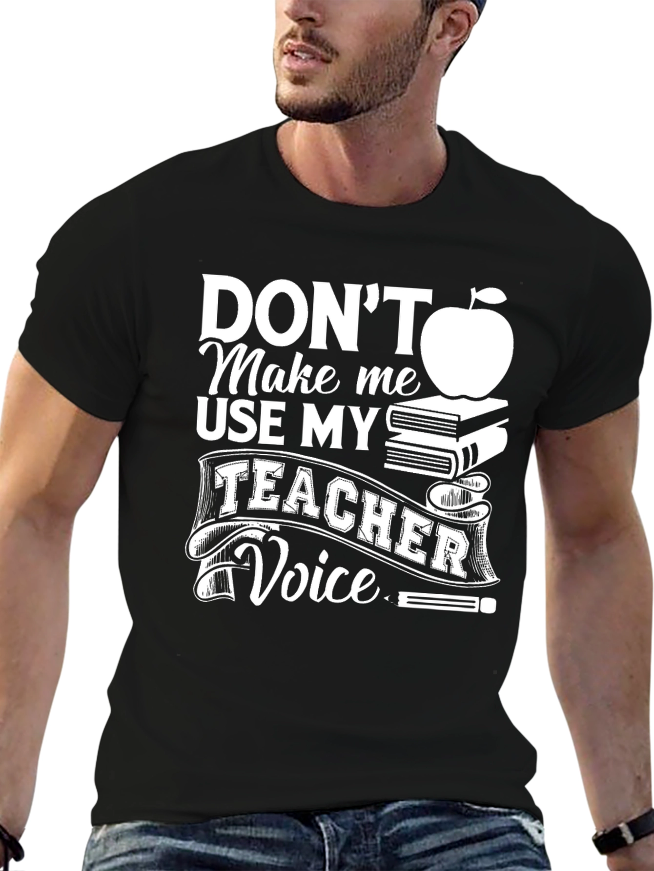 Dont Make Me Use My Teacher Voice T-Shirt