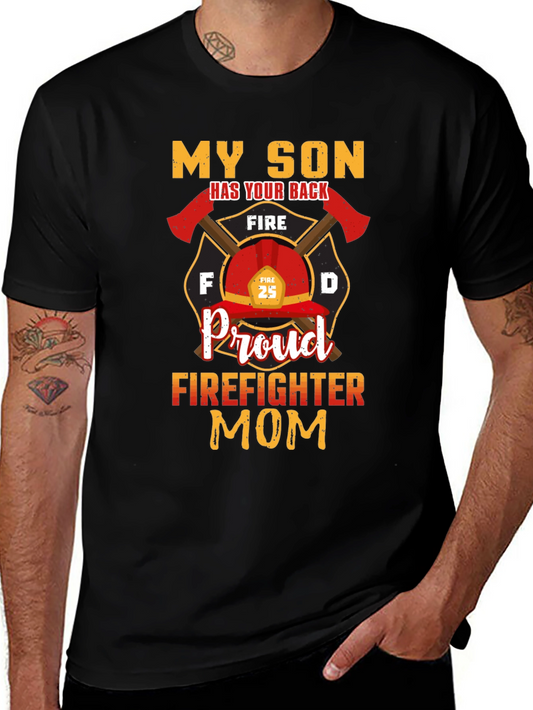Proud Firefighter Mom T-Shirt - My Son Has Your Back