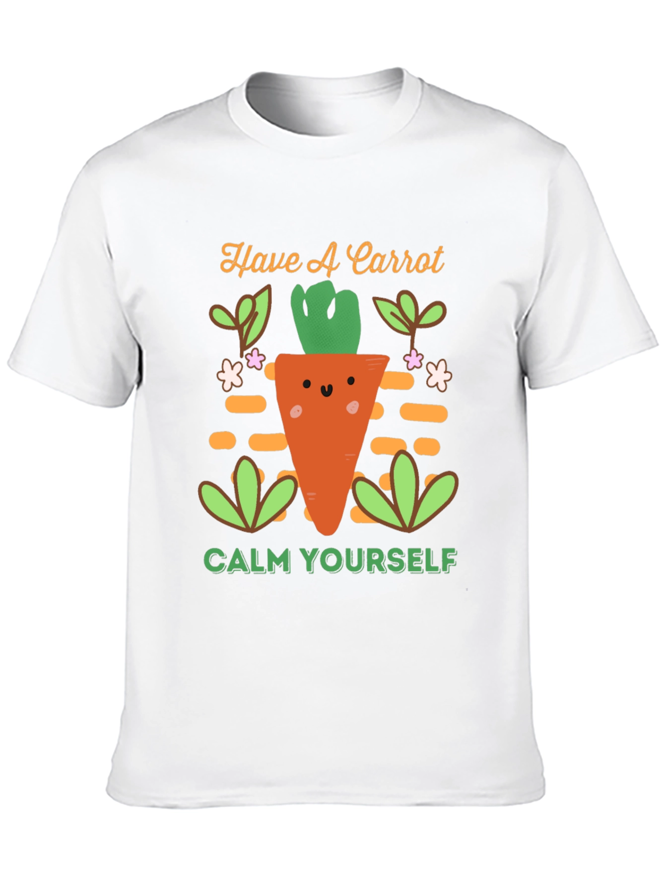 Have a Carrot T-Shirt - Calm Yourself