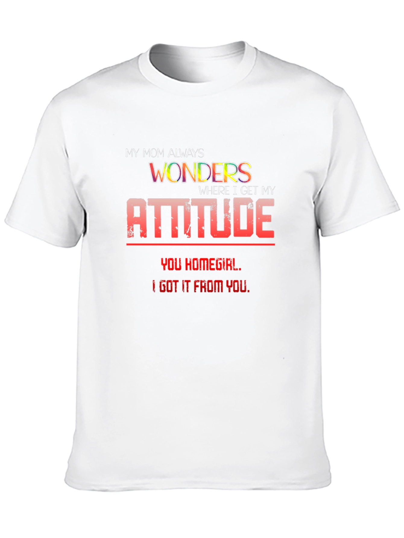 My Mom Wonders T-Shirt - Attitude Graphic Tee